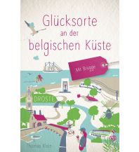 Travel Guides Belgium Glücksorte an der belgischen Küste. Mit Brügge Droste Verlag