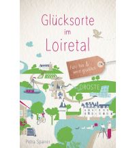 Glücksorte im Loiretal Droste Verlag