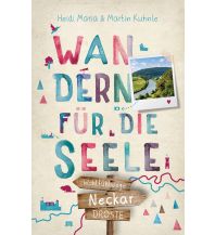 Wanderführer Neckar. Wandern für die Seele Droste Verlag