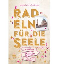 Radführer In und um Berlin. Radeln für die Seele Droste Verlag