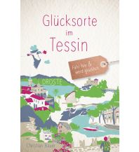 Reiseführer Schweiz Glücksorte im Tessin Droste Verlag