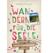 Wanderführer Berchtesgadener Land. Wandern für die Seele Droste Verlag