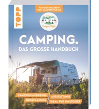 Campingführer Camping. Das große Handbuch. Von den Machern von CamperStyle.de Frech-Verlag GmbH + Co. Druck KG