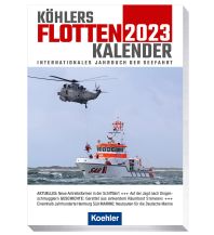 Törnberichte und Erzählungen Köhlers FlottenKalender 2023 Koehlers Verlagsgesellschaft
