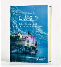 Kochbücher Lago. Die Küche der norditalienischen Seen Prestel-Verlag