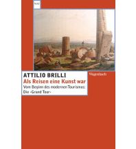 Travel Writing Als Reisen eine Kunst war Wagenbach