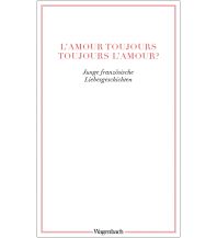 Reiselektüre L?amour toujours ? toujours l'amour? Wagenbach