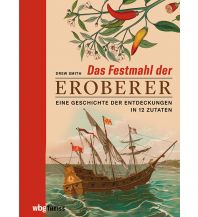 Reiseerzählungen Das Festmahl der Eroberer Theiss Konrad Verlag GmbH