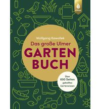 Das große Ulmer Gartenbuch. Über 600 Seiten geballtes Gartenwissen Ulmer Verlag