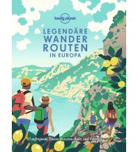 Outdoor Bildbände Lonely Planet Legendäre Wanderrouten Europa Mairs Geographischer Verlag Kurt Mair GmbH. & Co.