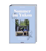 Reiseerzählungen Sommer im Yukon Stiebner Verlag