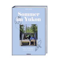 Travel Writing Sommer im Yukon Stiebner Verlag