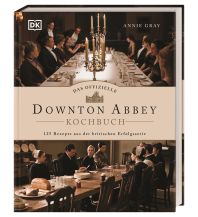 Törnberichte und Erzählungen Das offizielle Downton-Abbey-Kochbuch Dorling Kindersley Verlag Deutschland
