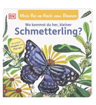 Mein Pop-up-Buch zum Staunen. Wo kommst du her, kleiner Schmetterling? Dorling Kindersley