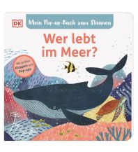 Mein Pop-up-Buch zum Staunen. Wer lebt im Meer? Dorling Kindersley