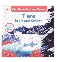 Mein Pop-up-Buch zum Staunen. Tiere in Eis und Schnee Dorling Kindersley