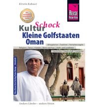 Reiseführer Asien Reise Know-How KulturSchock Kleine Golfstaaten und Oman Qatar, Bahrain, Oman und Vereinigte Arabische Emirate Reise Know-How