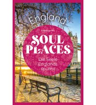 Travel Guides United Kingdom Soul Places England – Die Seele Englands spüren Reise Know-How