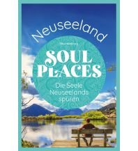 Reiseführer Soul Places Neuseeland – Die Seele Neuseelands spüren Reise Know-How