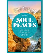 Travel Guides Portugal Soul Places Portugal – Die Seele Portugals spüren Reise Know-How