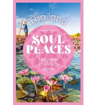 Soul Places Thailand – Die Seele Thailands spüren Reise Know-How