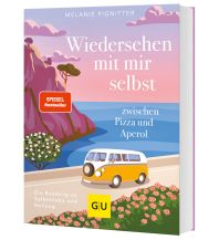 Reiselektüre Wiedersehen mit mir selbst zwischen Pizza und Aperol GRÄFE UND UNZER Verlag GmbH