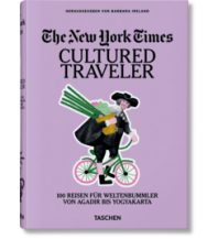 Bildbände The New York Times. Cultured Traveler. 100 Reisen für Weltenbummler von Agadir bis Yogyakarta Benedikt Taschen Verlag