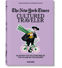 Bildbände The New York Times. Cultured Traveler. 100 Reisen für Weltenbummler von Agadir bis Yogyakarta Benedikt Taschen Verlag