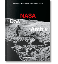 Astronomy Das NASA Archiv. 60 Jahre im All. 40th Ed. Benedikt Taschen Verlag