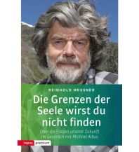 Bergerzählungen Die Grenzen der Seele wirst du nicht finden Topos Plus Verlag