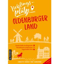 Reiseführer Deutschland Lieblingsplätze Oldenburger Land Armin Gmeiner Verlag