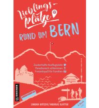 Reiseführer Schweiz Lieblingsplätze rund um Bern Armin Gmeiner Verlag