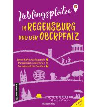 Travel Guides Germany Lieblingsplätze in Regensburg und der Oberpfalz Armin Gmeiner Verlag
