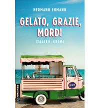 Travel Literature Gelato, Grazie, Mord! Armin Gmeiner Verlag