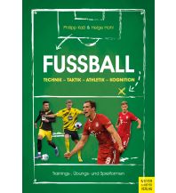 Fußball: Technik - Taktik - Athletik - Kognition Meyer & Meyer Verlag, Aachen