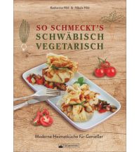 So schmeckt’s schwäbisch vegetarisch Silberburg-Verlag