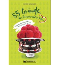 55 Gründe, den Schwarzwald zu lieben Silberburg-Verlag