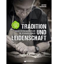Tradition und Leidenschaft – Handwerkskünstler im Schwarzwald Silberburg-Verlag