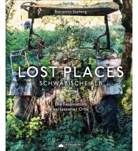 Lost Places Schwäbische Alb Silberburg-Verlag