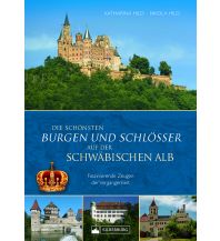 Die schönsten Burgen und Schlösser der Schwäbischen Alb Silberburg-Verlag