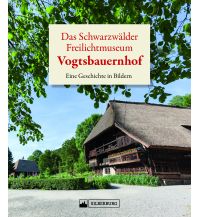 Das Schwarzwälder Freilichtmuseum Vogtsbauernhof Silberburg-Verlag