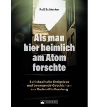 Als man hier heimlich am Atom forschte Silberburg-Verlag