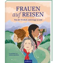 Travel Literature Frauen auf Reisen. Von der Freiheit unterwegs zu sein Ars Edition