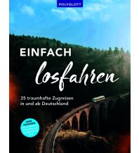 Bildbände Einfach losfahren. 35 traumhafte Zugreisen in und ab Deutschland Polyglott-Verlag