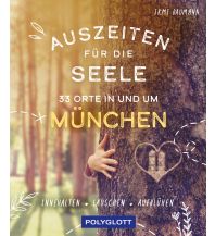 Travel Guides Germany Auszeiten für die Seele in München und Umgebung Polyglott-Verlag