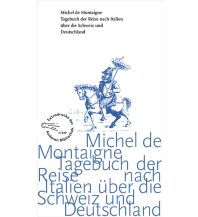 Travel Literature Tagebuch der Reise nach Italien über die Schweiz und Deutschland von 1580 bis 1581 Die Andere Bibliothek