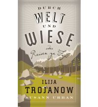 Durch Welt und Wiese Die Andere Bibliothek