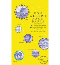 Reiseerzählungen Von Aleppo nach Paris Die Andere Bibliothek