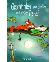 Geschichten von großen und kleinen Tieren Obelisk-Verlag