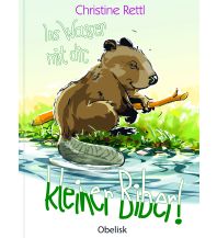 Ins Wasser mit dir, kleiner Biber! Obelisk-Verlag